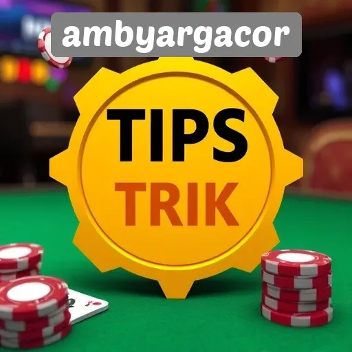 Tips dan Trik Memaksimalkan Pengalaman Bermain di Ambyargacor